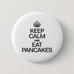 BADGE ROND 5 CM GARDEZ LE CALME ET MANGEZ DES PANCAKES