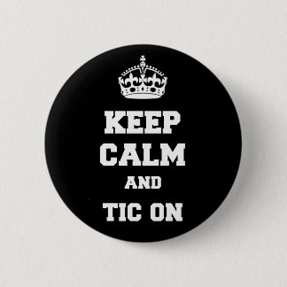 Badge Rond 5 Cm Gardez le calme et tic dessus
