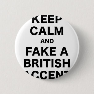 Badge Rond 5 Cm Gardez le calme et truquez un accent britannique