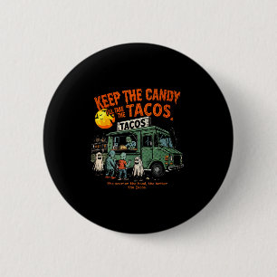 Badge Rond 5 Cm Gardez Les Bonbons Je Prendrai Les Tacos - Hallowe