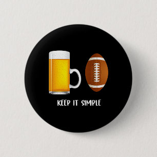 Badge Rond 5 Cm Gardez les Choses Simples Bière Football Américain