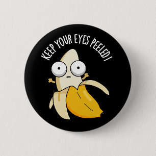 Badge Rond 5 Cm Gardez Les Yeux Peints Funny Banana Pun Dark BG