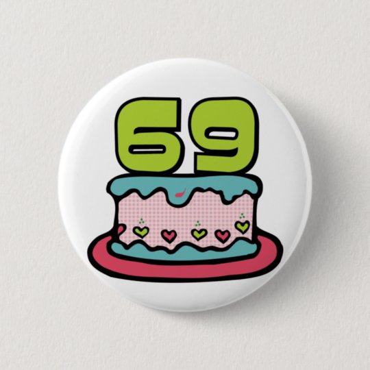 Badge Rond 5 Cm Gateau D Anniversaire De 69 Ans Zazzle Fr