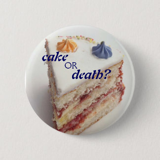 Badge Rond 5 Cm gâteau ou mort ?