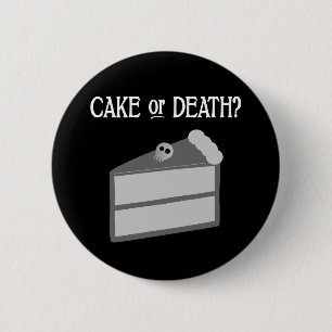 Badge Rond 5 Cm Gâteau ou mort ?