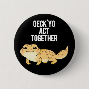 Badge Rond 5 Cm Geck Yo Agissez ensemble drôle Gecko Pun Dark BG