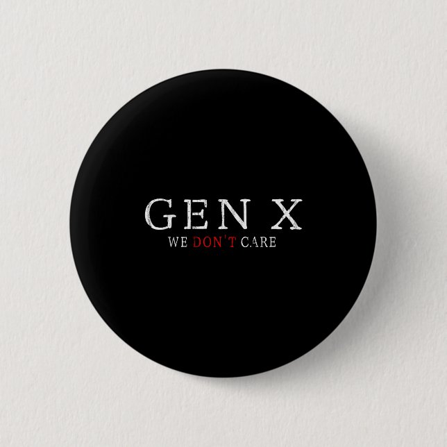 Badge Rond 5 Cm Gen X Funny Humor Generation We Don't Care  (Devant)