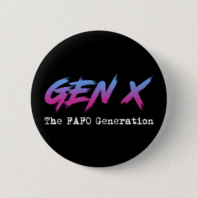 Badge Rond 5 Cm Gen X - The FAFO Generation (Devant)