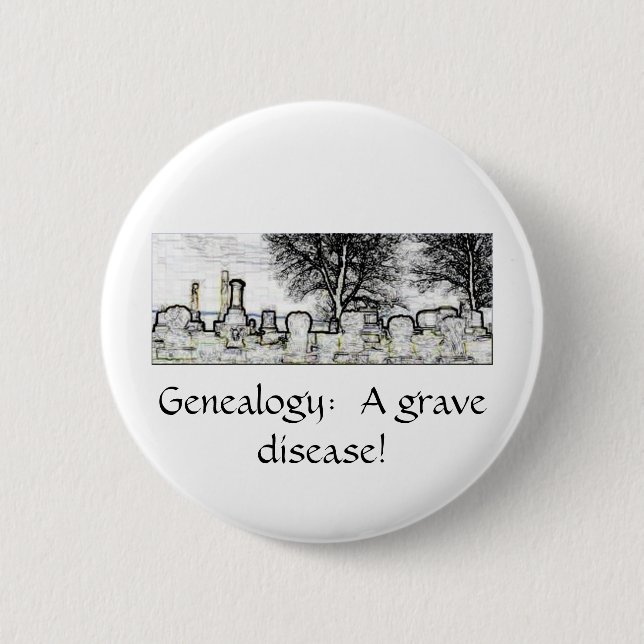 BADGE ROND 5 CM GÉNÉALOGIE :  UNE MALADIE GRAVE (Devant)