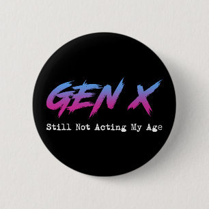 Badge Rond 5 Cm Génération X - Toujours pas à mon âge