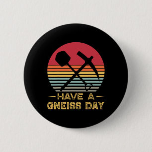 Badge Rond 5 Cm Géologie Pun Gneiss Day Funny Earth Scien
