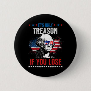 Badge Rond 5 Cm George Washington C'est seulement de la trahison s