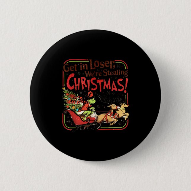 Badge Rond 5 Cm Get In Loser We're Stealing Christmas  (Devant)