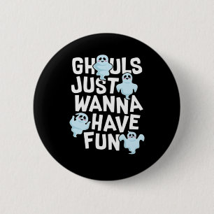 Badge Rond 5 Cm Ghouls veut juste s'amuser amusant et conception m