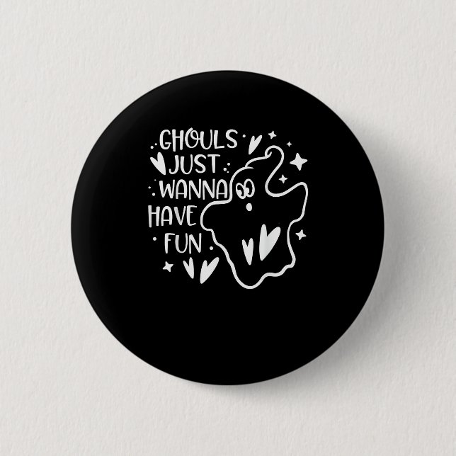 Badge Rond 5 Cm Ghouls veut juste s'amuser amusant Halloween drôle (Devant)