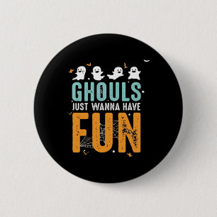 Badge Rond 5 Cm Ghouls veut juste s'amuser drôle Costume d'Hallowe