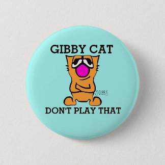 Badge Rond 5 Cm GIBBY CHAT NE JOUE PAS À ÇA, Boutons drôles
