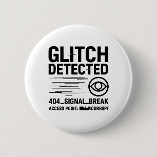Badge Rond 5 Cm GLITCH DÉTECTÉ - Transmission du signal endommagé
