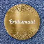 Badge Rond 5 Cm Glitter Gold Foil domestique<br><div class="desc">Un bouton glamour girly pour les demoiselles d'honneur de votre mariage. Tout le texte moderne élégant de style calligraphie est personnalisable. L'arrière - plan présente une feuille d'or imitation parties scintillant brillante. Ces éléments numériques s'impriment comme une photo.</div>