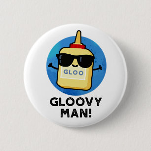 Badge Rond 5 Cm Gloovy Man Funny Super Glue Pun