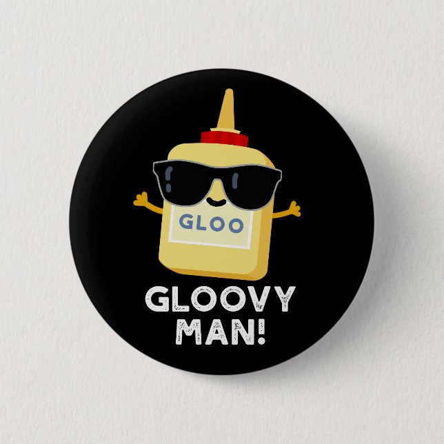 Badge Rond 5 Cm Gloovy Man Funny Super Glue Pun Dark BG (Devant)