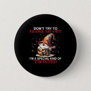 Badge Rond 5 Cm Gnome n'essaie pas de me comprendre Je suis un roi