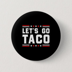 Badge Rond 5 Cm Go Taco - Funny Patriotic Taco Trade Tariff
