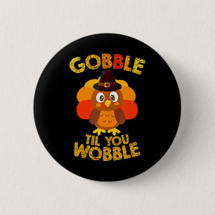 Badge Rond 5 Cm Gobble Jusqu'À Ce Que Vous Tournez Les Garçons Tha