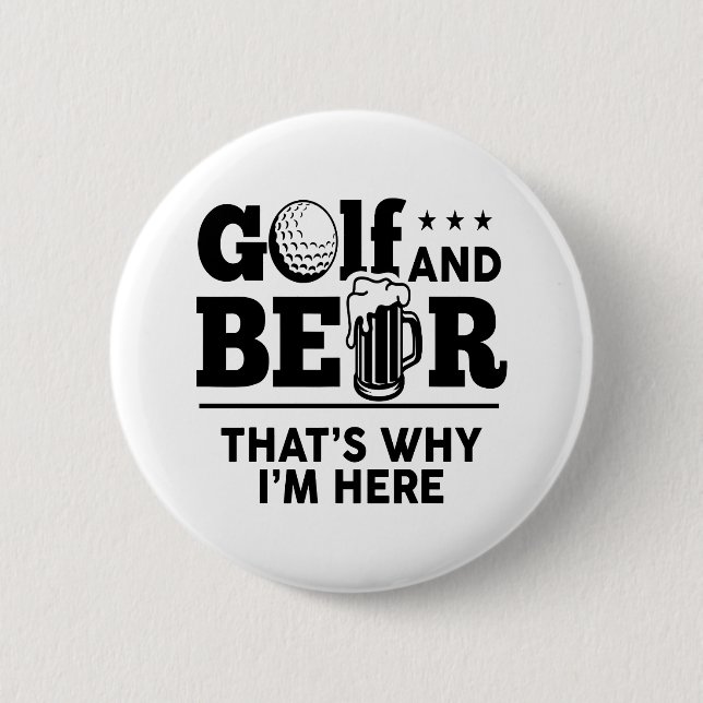 Badge Rond 5 Cm Golf et bière C'est pourquoi je suis ici (Devant)