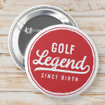 Badge Rond 5 Cm Golf Légende depuis la naissance Amusante Moderne<br><div class="desc">Design est composé de typographie de style vintage - Funny Humorisore - Golf Legend depuis la naissance.</div>
