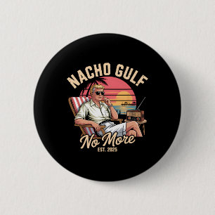 Badge Rond 5 Cm Golfe Nacho Plus Drôle Vacances Trump 2025