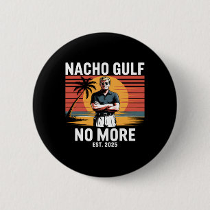 Badge Rond 5 Cm Golfe Nacho Plus Drôle Vacances Trump 2025 États-U