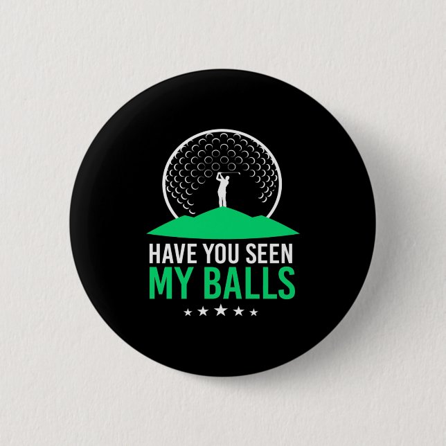 Badge Rond 5 Cm Golfer Avez-Vous Vu Mes Boules (Devant)