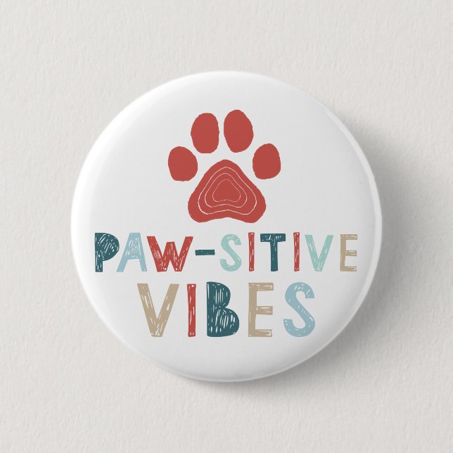 Badge Rond 5 Cm Good Vibes Positive Energy Paw-sitive Vibes Drôle (Devant)
