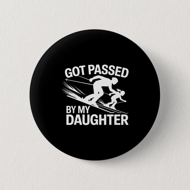 Badge Rond 5 Cm Got Ped By My Daughter Ski  (Devant)