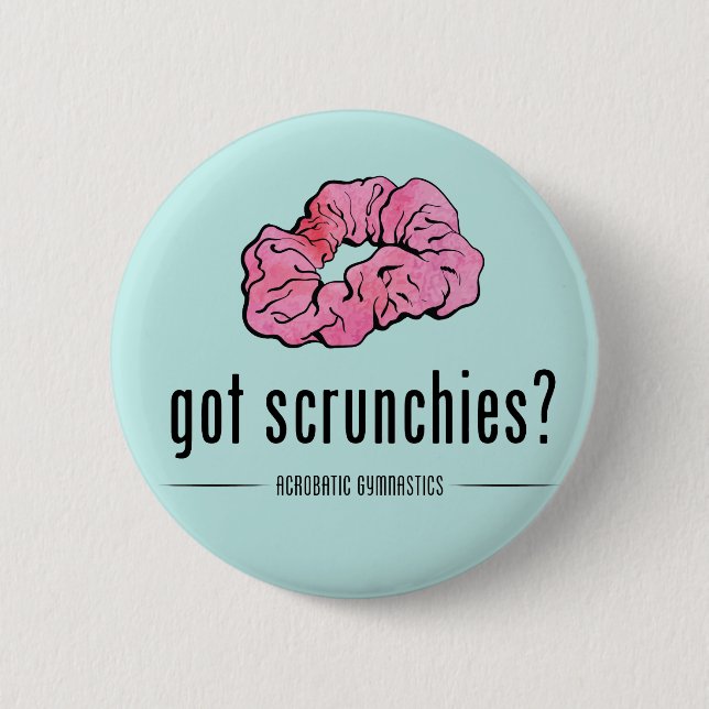 Badge Rond 5 Cm Got Scrunchies Button (Devant)
