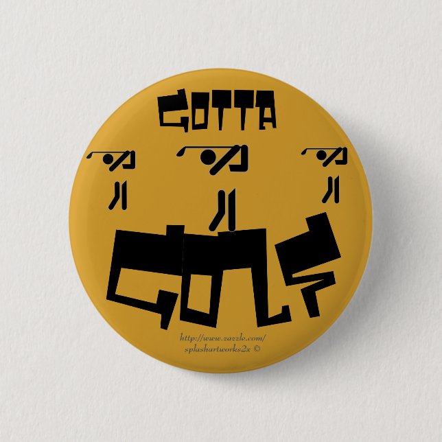 Badge Rond 5 Cm "Gotta Golf !" (Devant)