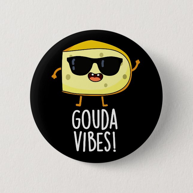 Badge Rond 5 Cm Gouda Vibes Funny Cheese Pun Dark BG (Devant)