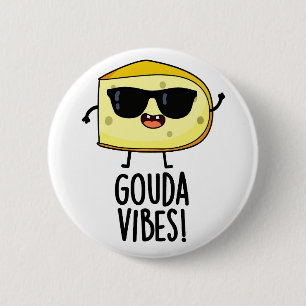Badge Rond 5 Cm Gouda Vibes Funny Pun au fromage