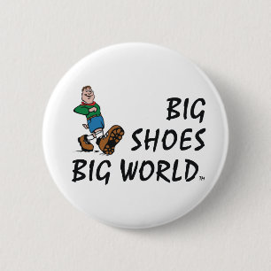 Badge Rond 5 Cm Grand monde de grandes chaussures SUPÉRIEURES