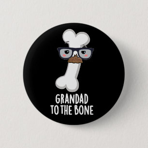 Badge Rond 5 Cm Grand Papa À L'Os Amusant Grand-Papa Pun Dark BG