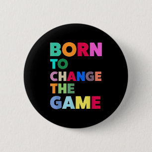Badge Rond 5 Cm Graphique Coloré Né Pour Changer Les Citations De