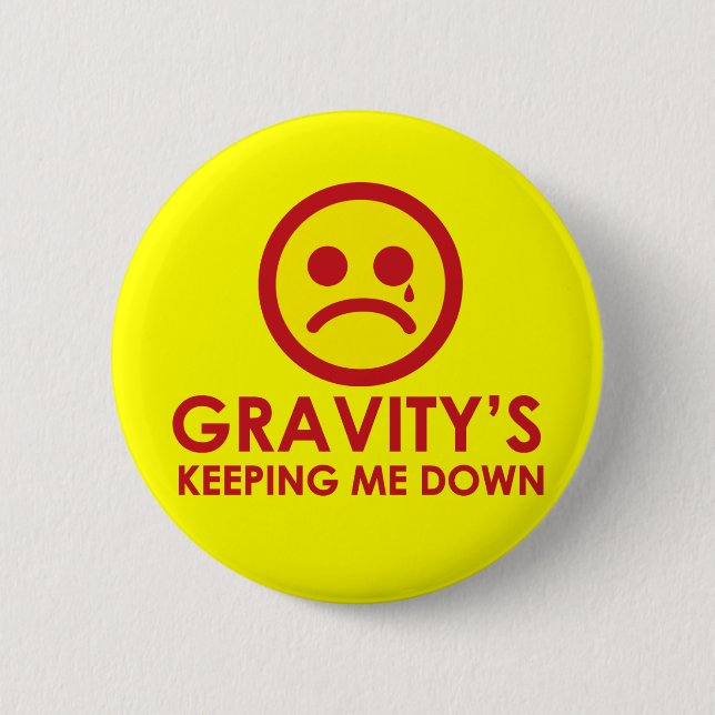 Badge Rond 5 Cm Gravité me réduisant ! (Devant)