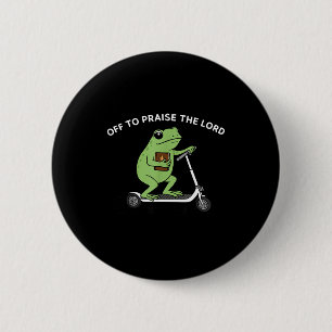 Badge Rond 5 Cm Grenouille drôle part pour louer le Seigneur Citat