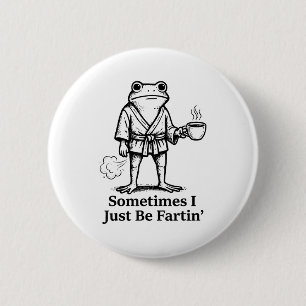 Badge Rond 5 Cm Grenouille qui péte drôle Blague de pet parfois je