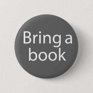 Badge Rond 5 Cm Grey Bring a Book Joke