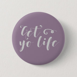 Badge Rond 5 Cm Grey Obtenez votre vie Typographie