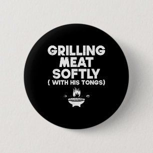 Badge Rond 5 Cm Griller La Viande Doucement Avec Ses Tongs _ Bbq _