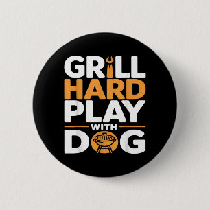 Badge Rond 5 Cm Grillez Fort Jouez Avec Chien Amateur De Bbq De Ja