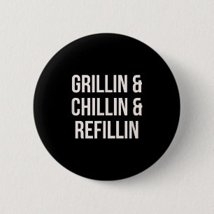 Badge Rond 5 Cm Grillin Chillin Et Refillin Papa Bbq Cook Drôle